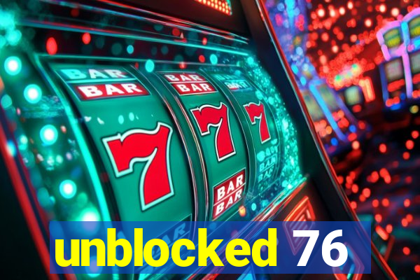 unblocked 76